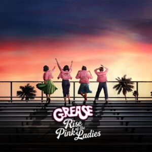 Grease Rise of The Pink Ladies SkyShowtime