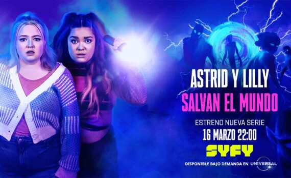Astrid y Lilly salvan el mundo SYFY